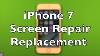 Iphone 7 Screen Replacement Repair How To Change